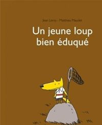 Couverture du livre Un jeune loup bien éduqué - Matthieu Maudet - Jean Leroy