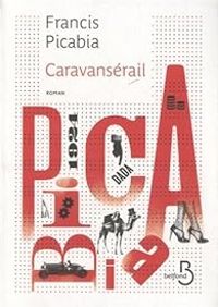 Francis Picabia - Caravansérail