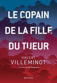 Vincent Villeminot - Le copain de la fille du tueur 