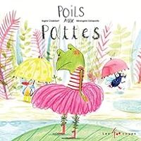 Berengere Delaporte - Ingrid Chabbert - Poils aux pattes