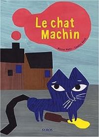 Marcus Malte - Candice Hayat - Le chat Machin