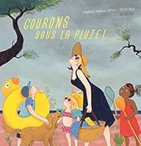 Couverture du livre Courons sous la pluie ! - Stephanie Demasse Pottier