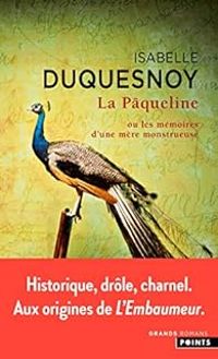 Couverture du livre La Pâqueline ou les mémoires d'une mère monstrueuse - Isabelle Duquesnoy