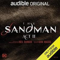 Neil Gaiman - Dirk Maggs - The Sandman, Act II 