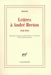 Louis Aragon - Lettres à André Breton (1918-1931)