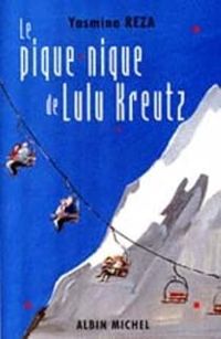 Yasmina Reza - Didier Martiny - Le Pique-nique de Lulu Kreutz