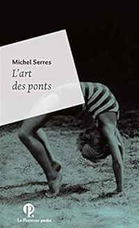 Couverture du livre L'art des ponts - Michel Serres