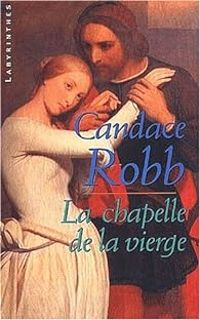 Candace Robb - La Chapelle de la Vierge