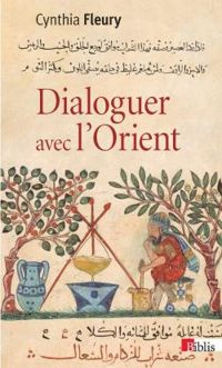 Cynthia Fleury - Dialoguer avec l'Orient