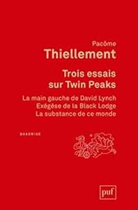 Couverture du livre Trois essais sur Twin Peaks - Pacome Thiellement