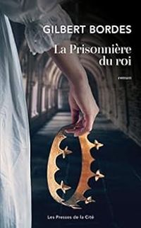 Gilbert Bordes - La prisonnière du roi