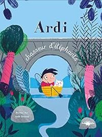 Couverture du livre Ardi, chasseur d'éléphants - Aude Brisson