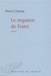 Couverture du livre Le requiem de Franz - Pierre Charras