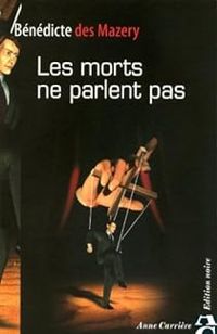 Benedicte Des Mazery - Les morts ne parlent pas