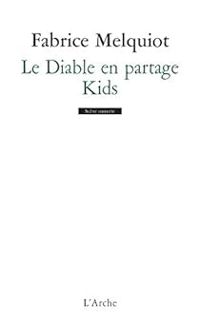 Fabrice Melquiot - Le diable en partage - Kids