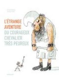 Couverture du livre L'étrange aventure du courageux chevalier très peureux - Arnaud Almeras - Jacques Azam