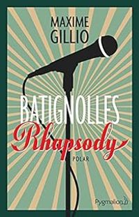 Maxime Gillio - Batignoles Rhapsody