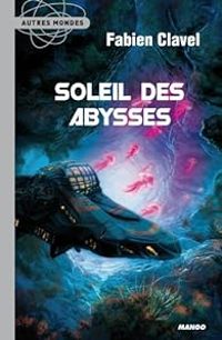 Couverture du livre Soleil des abysses - Fabien Clavel