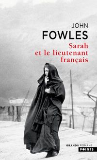 John Fowles - Sarah et le lieutenant français