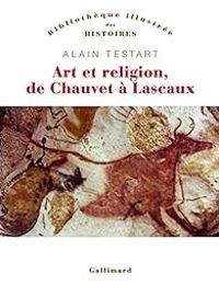 Couverture du livre Art et religion de Chauvet à Lascaux - Alain Testart