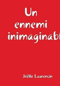 Couverture du livre Un Ennemi Inimaginable - Jolle Laurencin