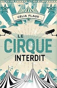 Celia Flaux - Le cirque interdit