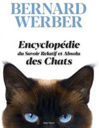 Couverture du livre Encyclopédie du savoir relatif et absolu des chats - Bernard Werber