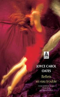 Joyce Carol Oates - Reflets en eau trouble