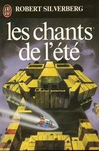 Robert Silverberg - Chants de l'été : [nouvelles]