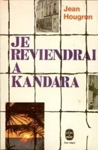 Jean Hougron - Je reviendrai à kandara