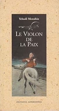 Yehudi Menuhin - Le violon de la paix