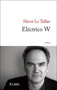 Hervé Le Tellier - Electrico W