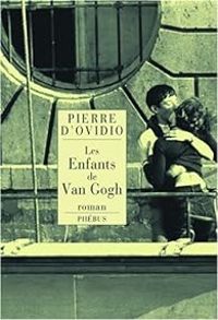 Pierre D Ovidio - Les enfants de Van Gogh