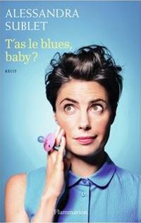 Alessandra Sublet - T'as le blues, baby ?