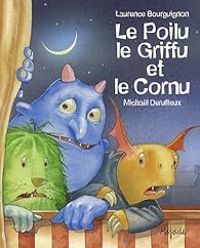 Laurence Bourguignon - Michal Derullieux - Le Poilu, le Griffu et le Cornu