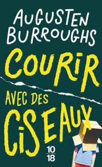 Augusten Burroughs - Courir avec des ciseaux