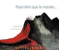 Couverture du livre Peut-être que le monde - Alain Serres