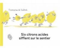 Couverture du livre Six citrons acides sifflent sur le sentier - Francoise De Guibert