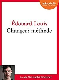 Douard Louis - Changer : Méthode