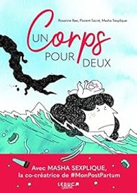 Masha Sexplique - Florent Sacre - Roxanne Bee - Un corps pour deux