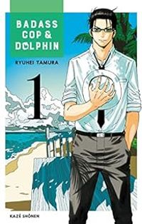 Ryuhei Tamura - Badass Cop & Dolphin