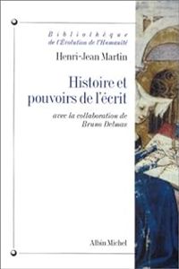 Henri Jean Martin - Histoire et pouvoirs de l'écrit