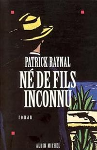 Couverture du livre Né de fils inconnu - Patrick Raynal