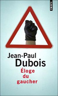 Jean-paul Dubois - Éloge du gaucher