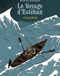 Couverture du livre Le voyage d'Esteban: T.1 : Le baleinier - Matthieu Bonhomme