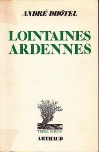 Andre Dhotel - Lointaines Ardennes