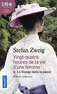 Stefan Zweig - 24h de la vie d'une femme suivies de Le Voyage dans le passé