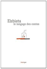 Couverture du livre Le langage des contes - Elzbieta 