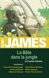 Henry James - La bête dans la jungle et 6 autres histoires