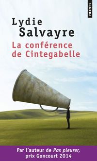 Lydie Salvayre - La Conférence de Cintegabelle